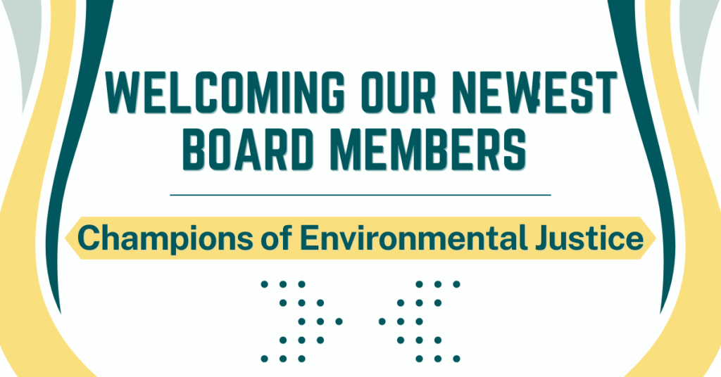 Welcoming Our Newest Board Members: Champions of Environmental Justice